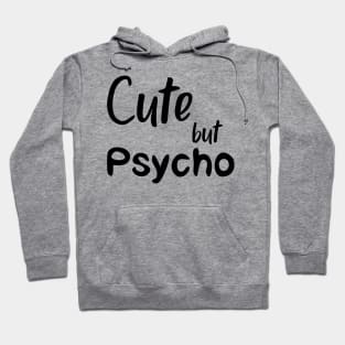 Cute But Psycho black Hoodie